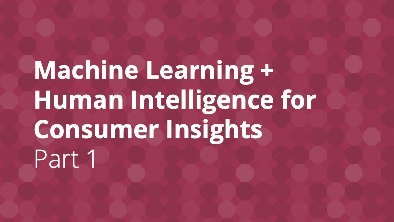 Machine Learning for Consumer Insights - Insight Platforms - Part 1