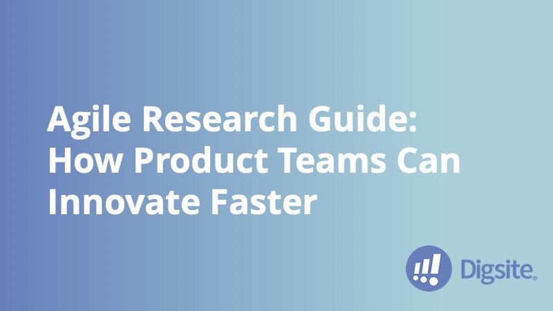 Digsite: Agile Research Guide - Insight Platforms