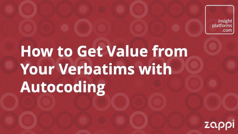 How to Get Value from Your Verbatims with Autocoding - Insight Platforms