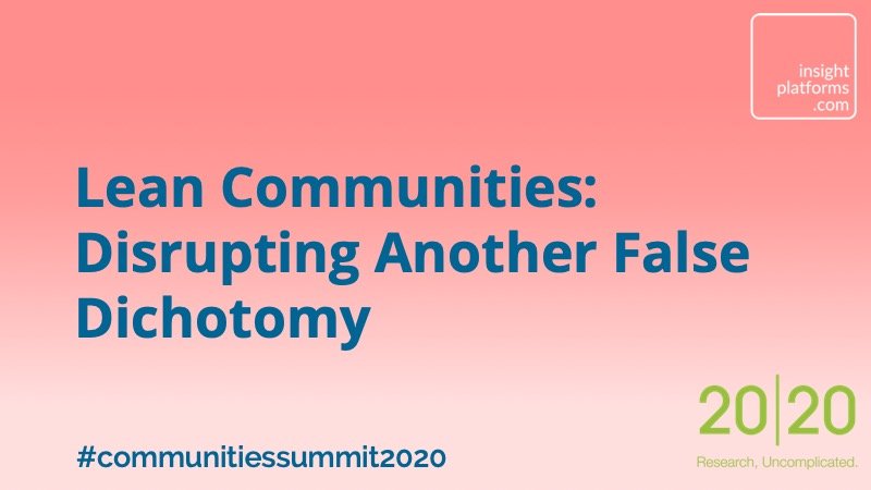 Lean Communities - Disrupting Another False Dichotomy - Insight Platforms