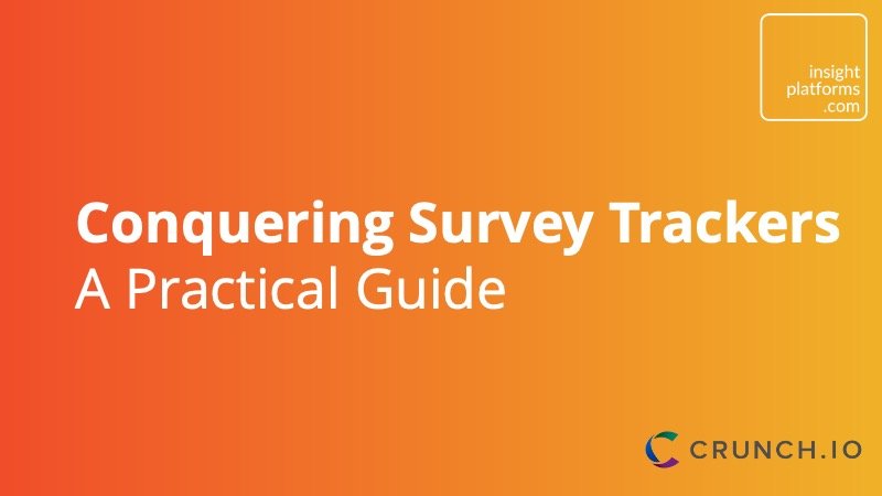 Crunch.io - Conquering Survey Trackers - Practical Guide - Insight Platforms Crunch.io - Conquering Survey Trackers - Practical Guide - Insight Platforms