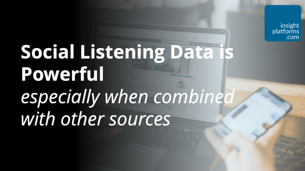 Social Listening Data is Powerful - Insight Platforms