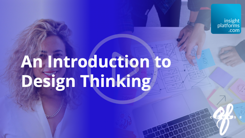 Intro to Design Thinking Webinar - Featured Image - Insight Platforms