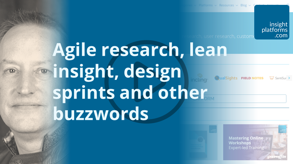 Agile research, lean insight, design sprints and other buzzwords Agile research, lean insight, design sprints and other buzzwords