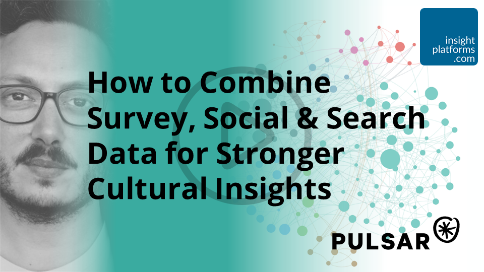 How to Combine Survey, Social & Search Data - Pulsar Webinar