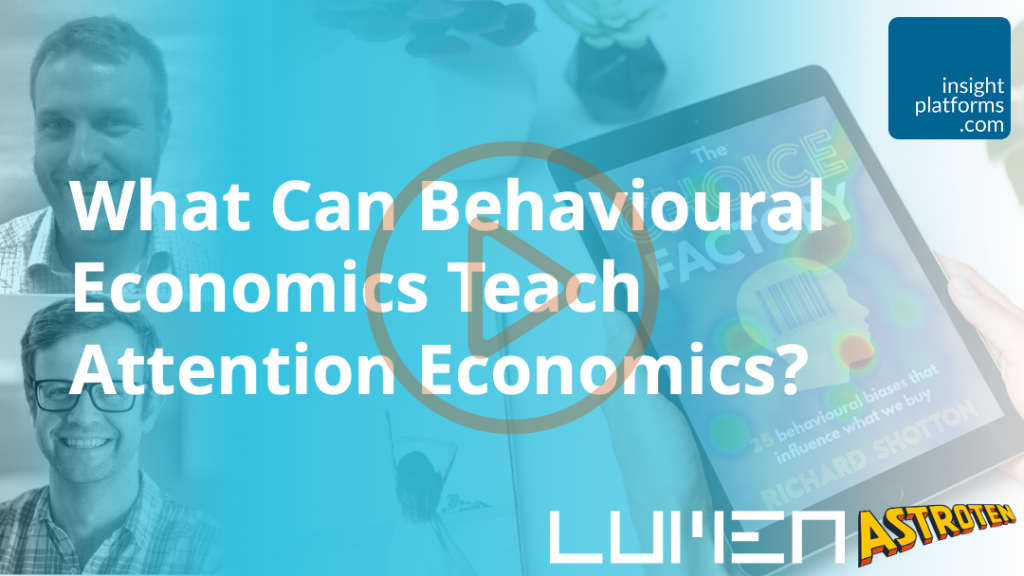 Attention Economics Behavioural Economics - Insight Platforms