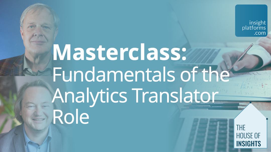 Masterclass - Fundamentals Of Analytics Translator Role Live - Insight Platforms Masterclass - Fundamentals Of Analytics Translator Role Live - Insight Platforms