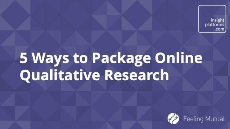 5 Ways to Package Online Qualitative Research Insight Platforms 768x432