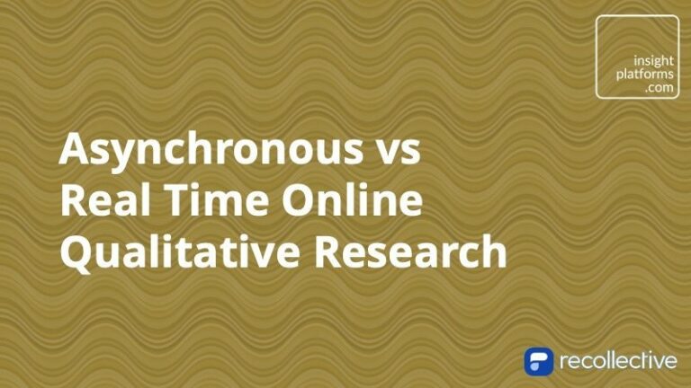 Asynchronous vs Real Time Online Qualitative Research Insight Platforms 768x432
