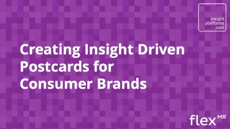 Creating Insight Driven Postcards for Consumer Brands Insight Platforms 768x432