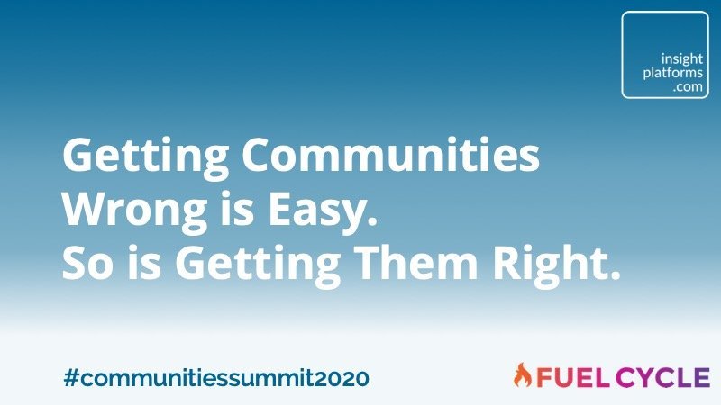 Getting Communities Wrong is Easy So is Getting Them Right Insight Platforms