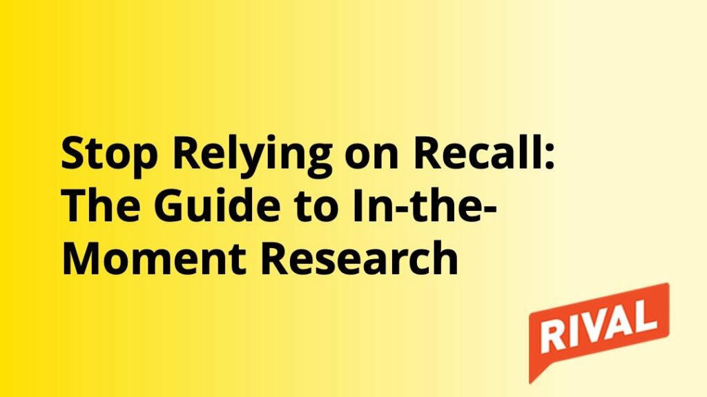 Stop Relying on Recall Guide to In the Moment Research Insight Platforms 1024x576