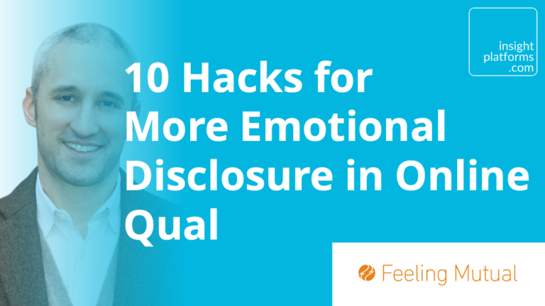 10 Hacks for More Emotional Disclosure in Online Qual Featured Image 768x432