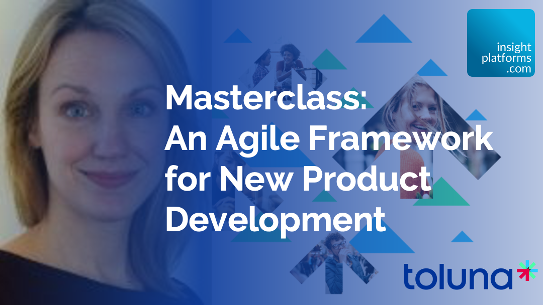 Agile Framework for NPD - Toluna Webinar - Featured Image - Insight Platforms