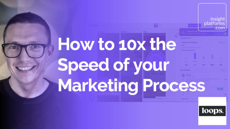 Loops 10x Marketing Process Featured Image Insight Platforms 768x432