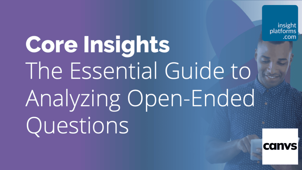 Canvs Essential Guide to Analyzing Open Ends Ebook Featured Image Insight Platforms 1024x576