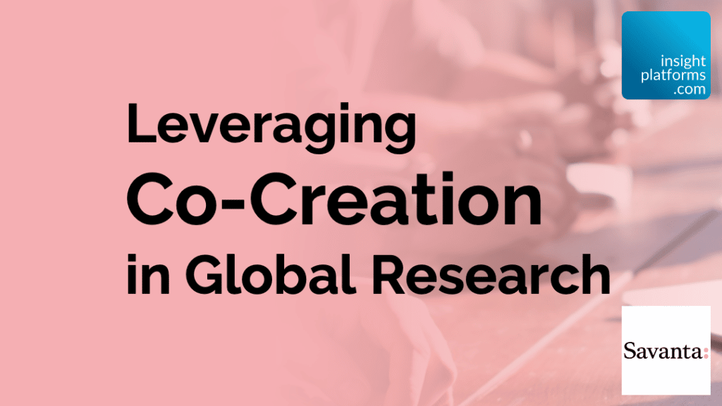 Savanta Tips for Global Co Creation Insight Platforms 1024x576