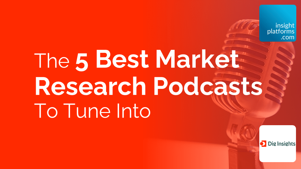 Dig Insights - Blog Featured Image - The best market research podcasts - May23