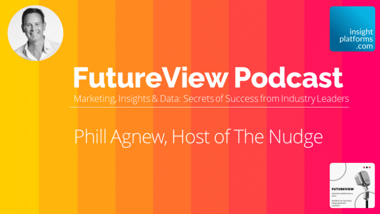 FutureView Podcast Featured Image Insight Platforms Phill Agnew Nudge