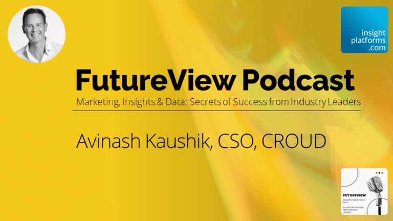 FutureView Podcast - Avinash Kaushik CROUD - Featured Image - Insight Platforms