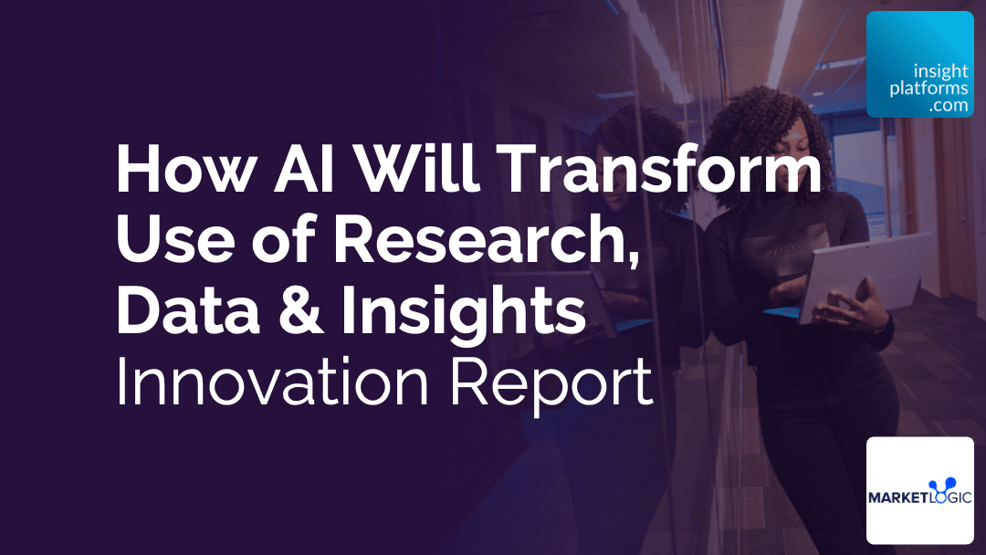 How AI Will Transform Use of Research Data Insights - Market Logic - Insight Platforms Featured Image 2