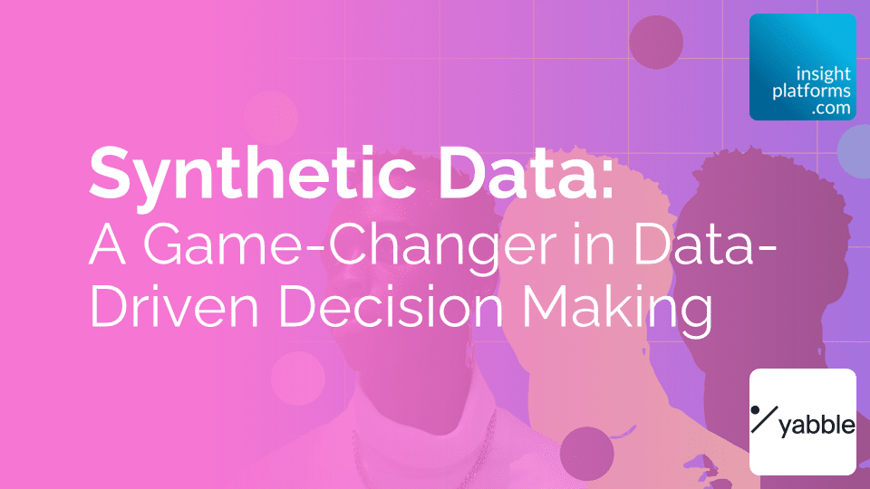 Yabble - Synthetic Data Decision Making - Blog Article Featured Image - Jan 24