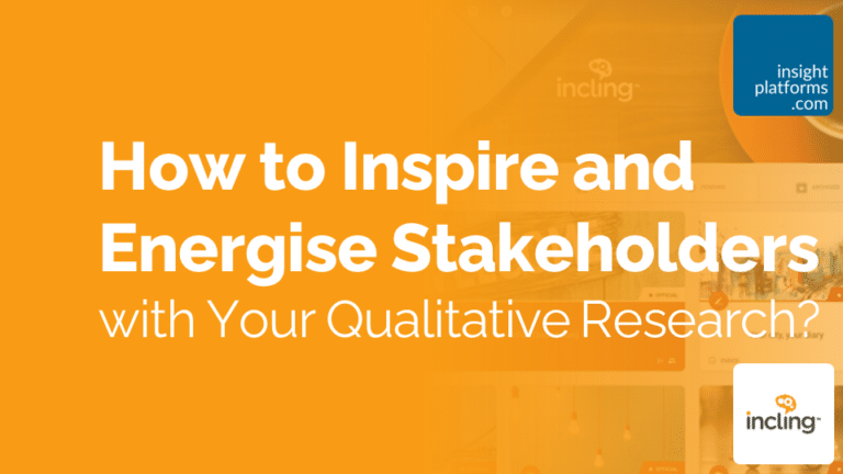 incling Qual Insights Summit - How to Inspire and Energise Stakeholders - Featured Image