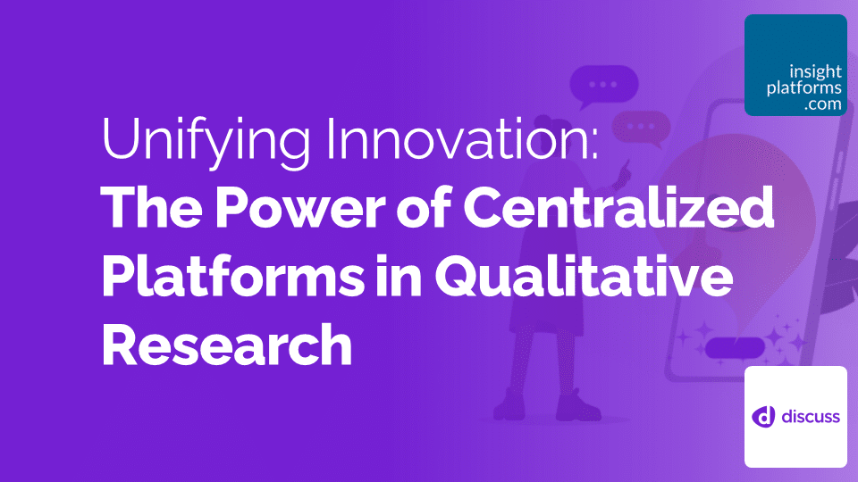 Discuss Qual Insights Summit The Power of Centralized Platforms in Qualitative Research Featured Image