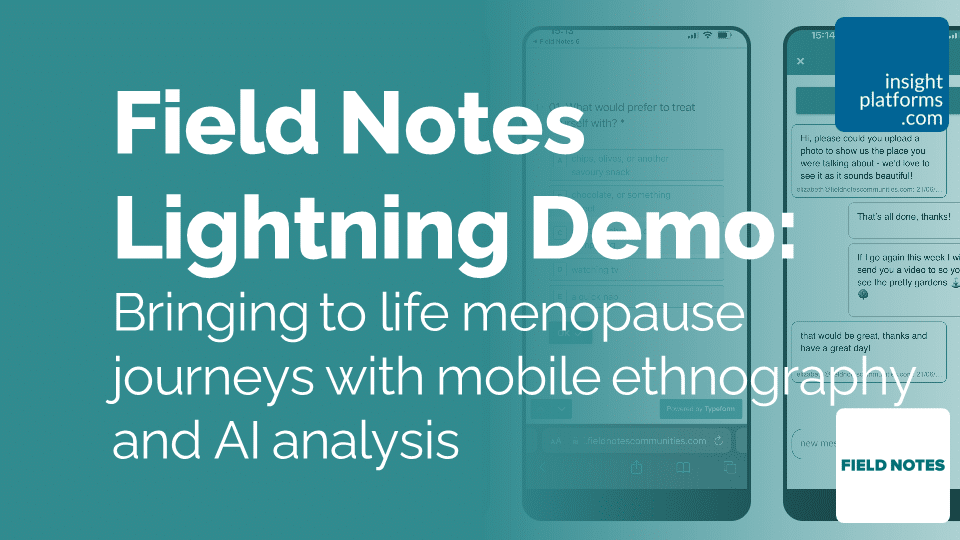 Field Notes Qual Insights Summit Bringing to life menopause journeys with mobile ethnography and AI analysis Featured Image