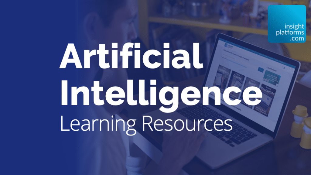 Artificial Intelligence for Research & Insights Topic Resources Page - Insight Platforms