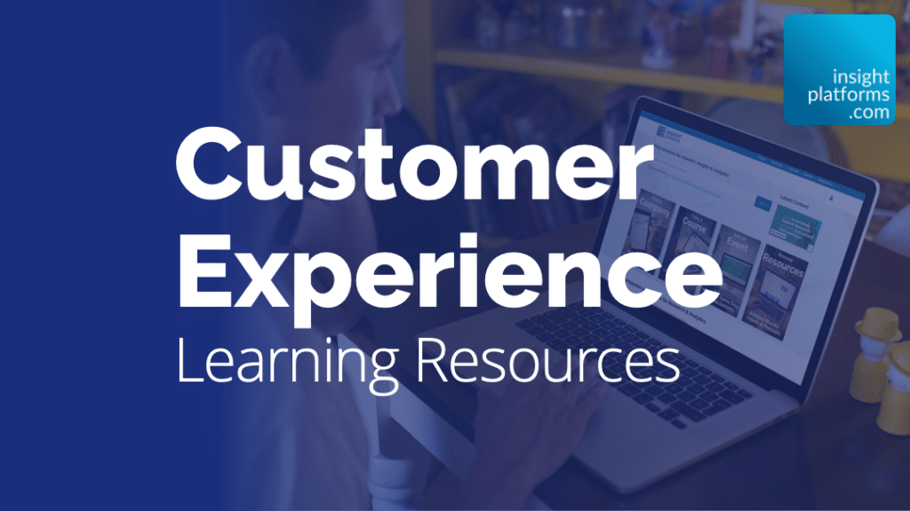 Customer Experience Topic Resources Page - Insight Platforms