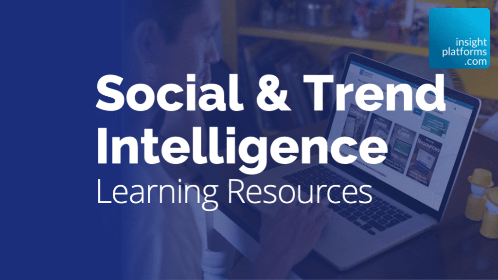 Social & Trend Intelligence Topic Resources Page - Insight Platforms