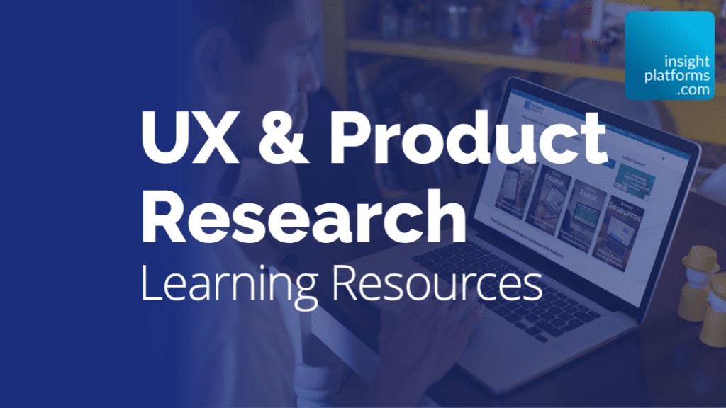 UX & Product Research Topic Resources Page - Insight Platforms