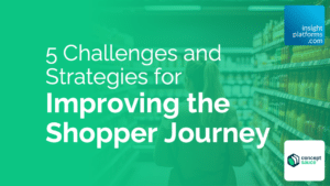 5 Challenges and Strategies for Improving the Shopper Journey