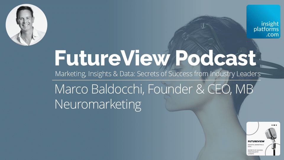 FutureView Podcast - Marco Baldocchi MB Neuromarketing - Featured Image - Insight Platforms