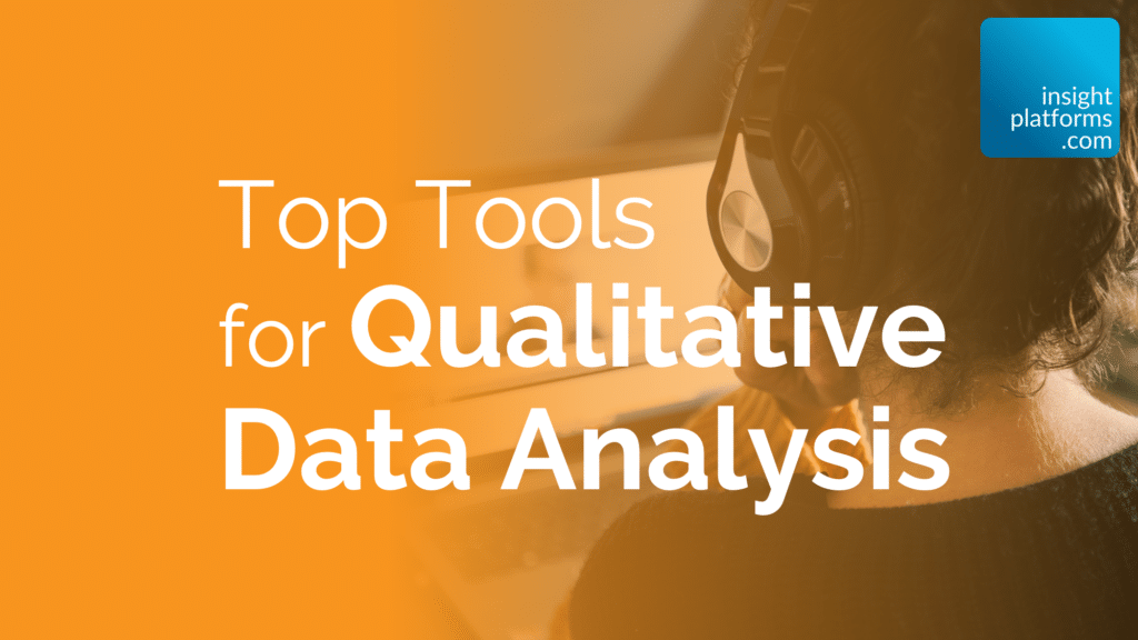 Top Tools for Qualitative Data Analysis - Insight Platforms