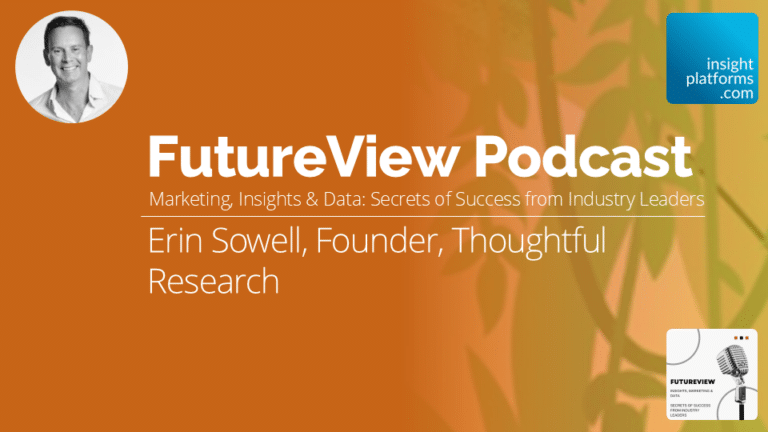 FutureView Podcast -Erin Sowell Thoughtful Research - Featured Image - Insight Platforms