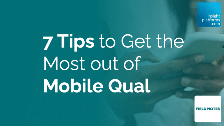 Tips to Get the Most out of Mobile Qual