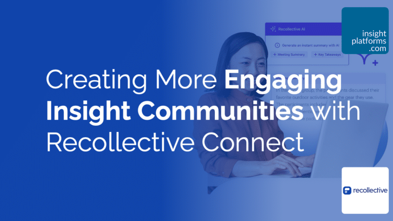 Creating More Engaging Insight Communities with Recollective Connect