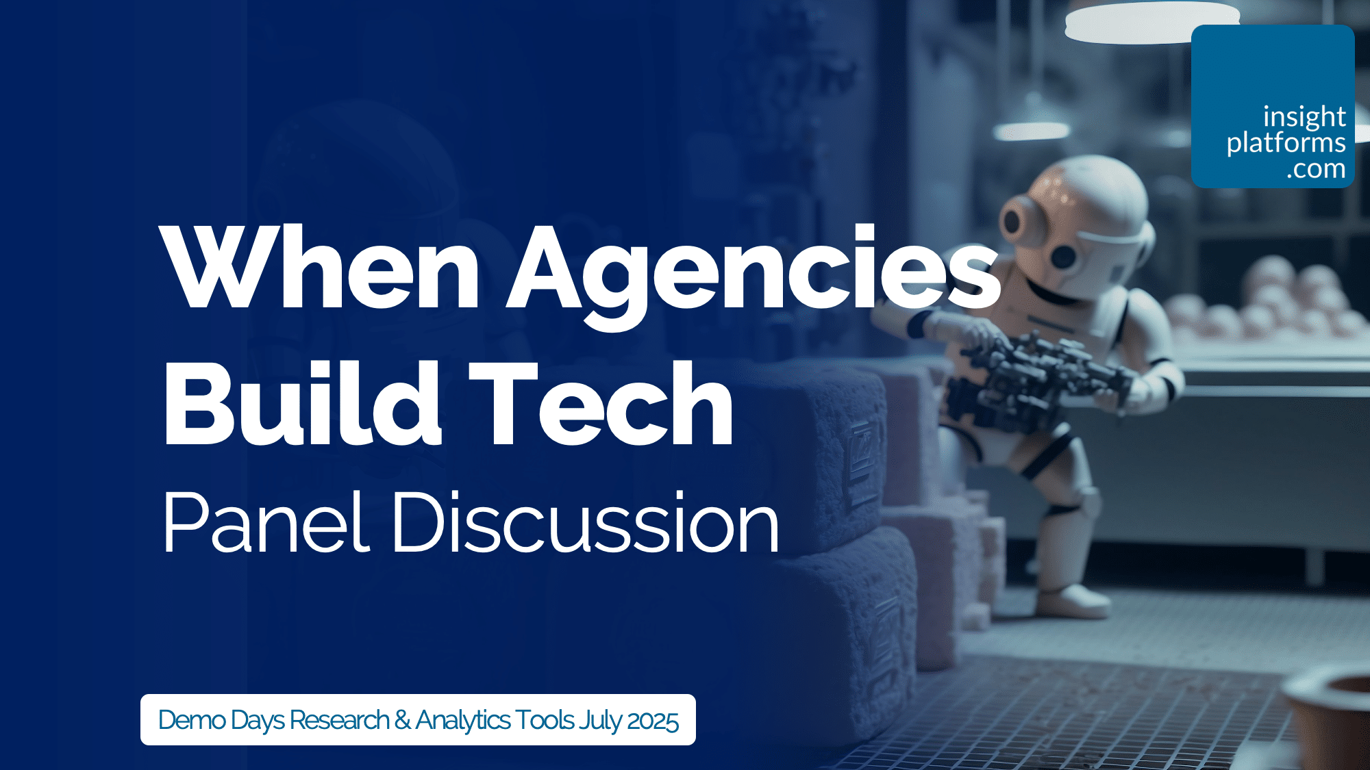 Insight Platforms - When Agencies Build Tech - Featured Image - Demo Days July 2025
