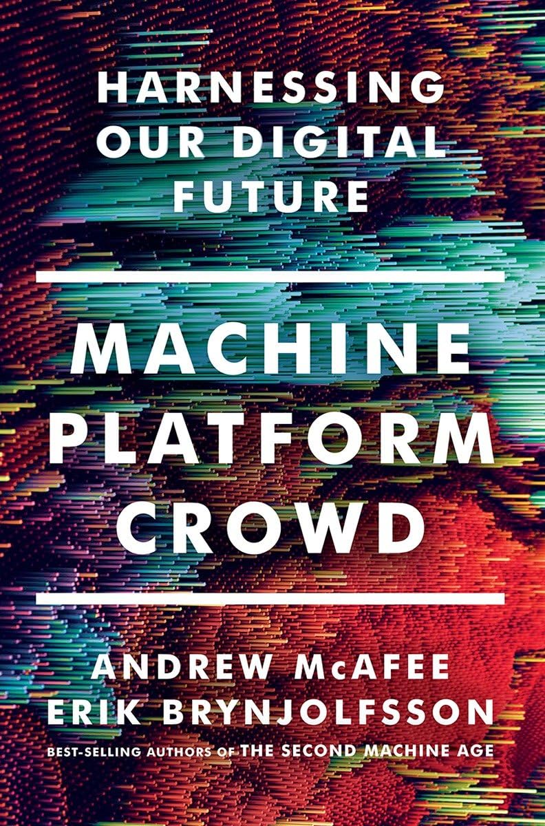 Machine Platform Crowd -McAfee and Brynjolfsson