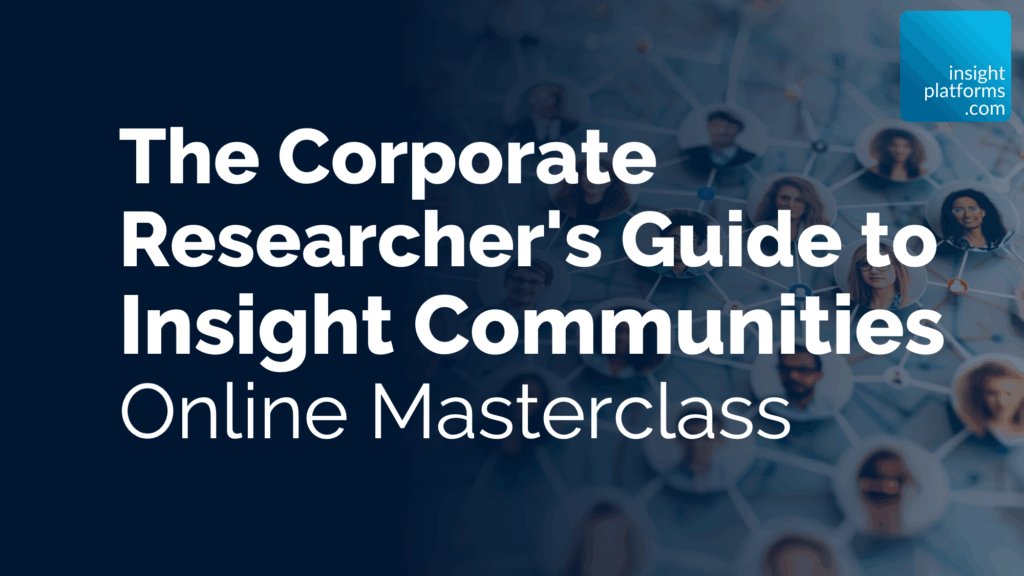 The Corporate Researcher's Guide to Insight Communities - Webinar Featured Image - Insight Platforms