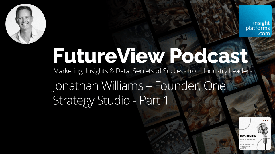 FutureView Podcast - Jonathan Williams One Strategy Studio - Featured Image - Insight Platforms