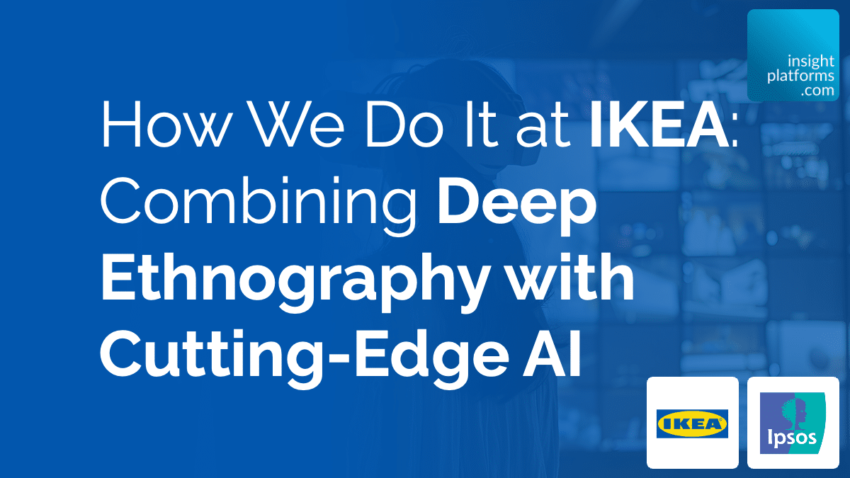 How We Do It at IKEA: Combining Deep Ethnography with Cutting-Edge AI