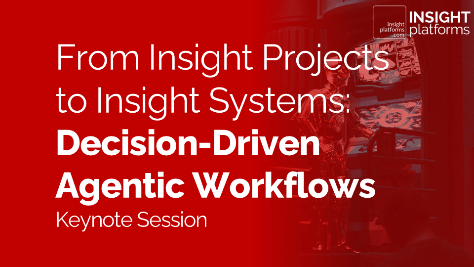 From Insight Projects to Insight Systems: Decision-Driven Agentic Workflows