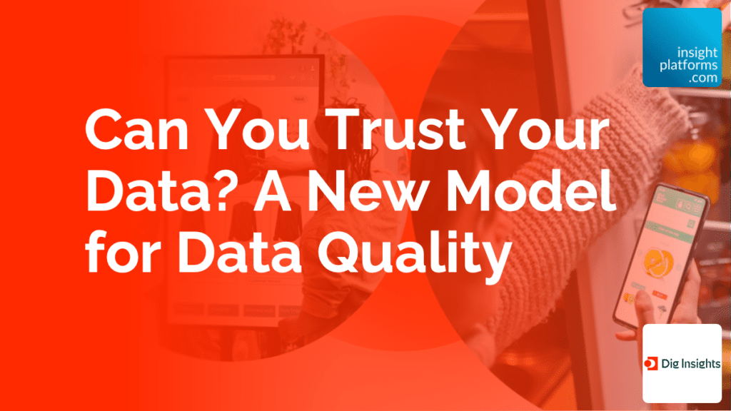 Can You Trust Your Data? A New Model for Data Quality - Insight Platforms
