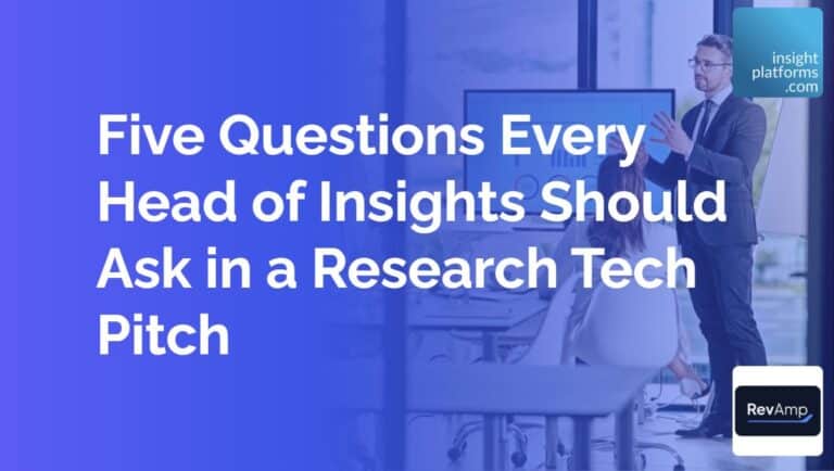 Five Questions Every Head of Insights Should Ask in a Research Tech Pitch
