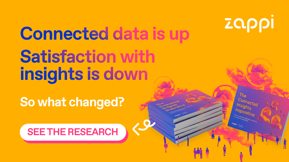 Zappi - Connected data is up, satisfaction with insight is down